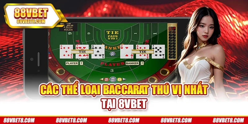 Các thể loại baccarat thú vị nhất tại 8VBET