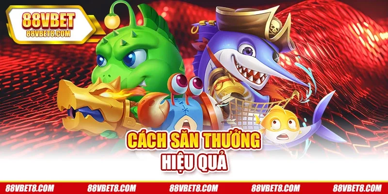 Cách săn thưởng hiệu quả