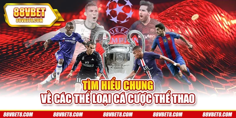 Tìm hiểu chung về các thể loại cá cược thể thao Tìm hiểu chung về các thể loại cá cược thể thao