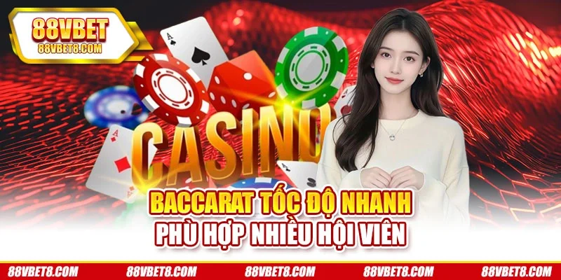Baccarat tốc độ nhanh phù hợp nhiều hội viên Baccarat tốc độ nhanh phù hợp nhiều hội viên