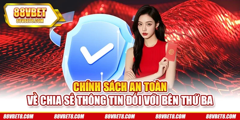 Chính sách an toàn về chia sẻ thông tin đối với bên thứ ba Chính sách an toàn về chia sẻ thông tin đối với bên thứ ba