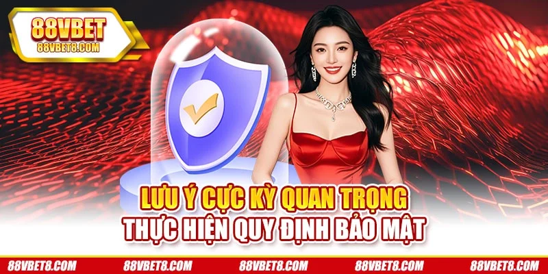 Lưu ý cực kỳ quan trọng thực hiện quy định bảo mật Lưu ý cực kỳ quan trọng thực hiện quy định bảo mật