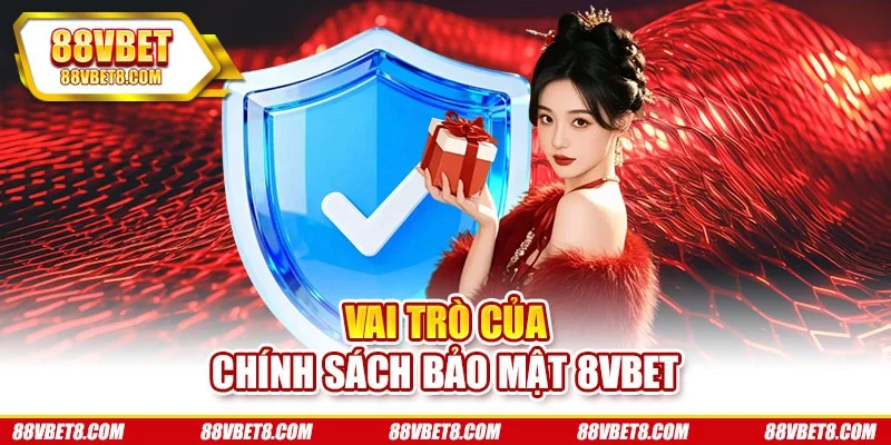 Vai trò của chính sách bảo mật 8vbet Vai trò của chính sách bảo mật 8vbet