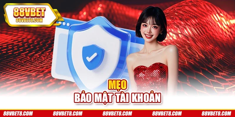 Mẹo bảo mật tài khoản