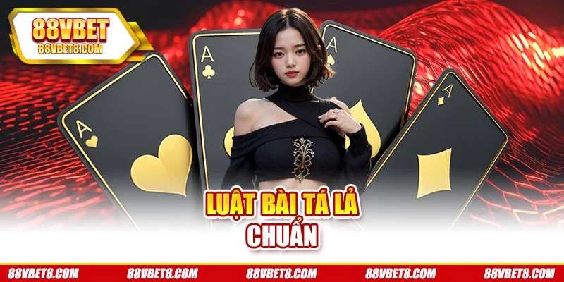 Luật bài tá lả chuẩn
