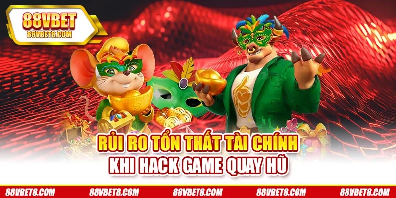 Rủi ro tổn thất tài chính khi hack game quay hũ Rủi ro tổn thất tài chính khi hack game quay hũ