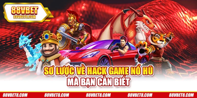 Sơ lược về hack game nổ hũ mà bạn cần biết Sơ lược về hack game nổ hũ mà bạn cần biết