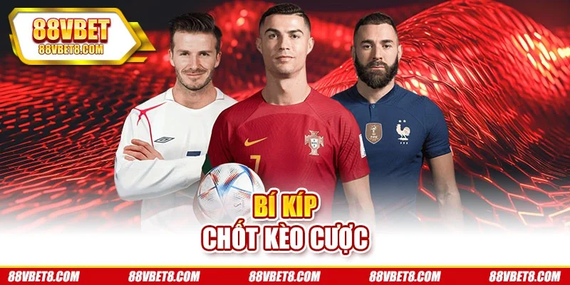 Bí kíp chốt kèo cược