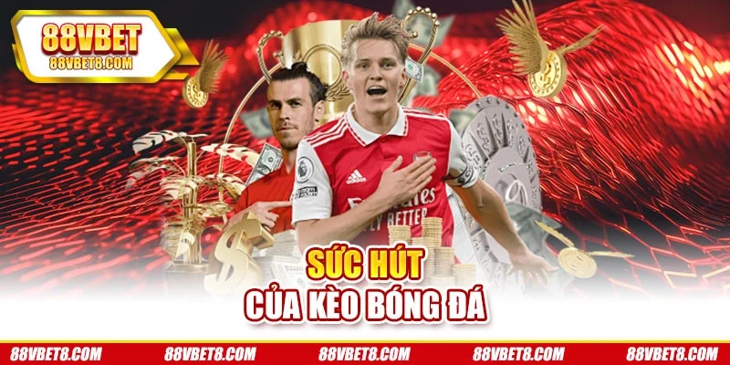 Sức hút của kèo bóng đá