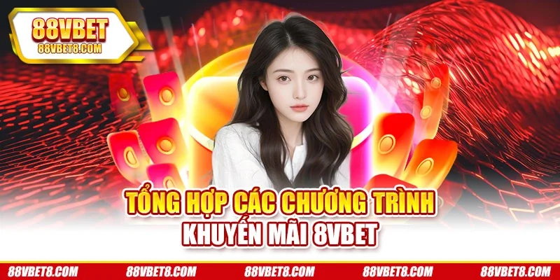 Tổng hợp các chương trình khuyến mãi 8VBET