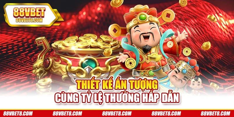 Thiết kế ấn tượng cùng tỷ lệ thưởng hấp dẫn