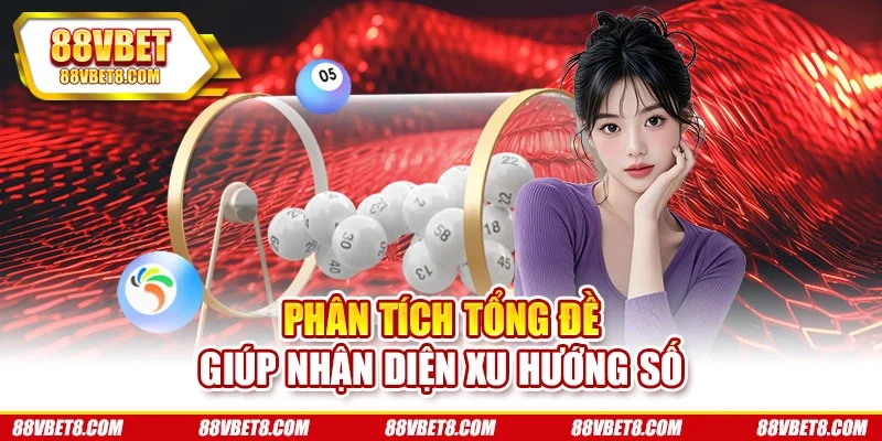 Phân tích tổng đề giúp nhận diện xu hướng số