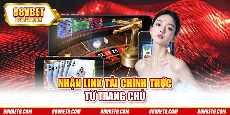 Nhận link tải chính thức từ trang chủ