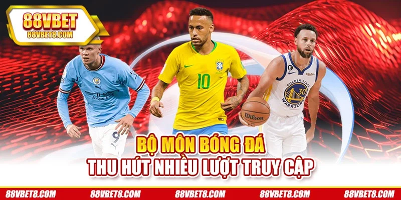 Bộ môn bóng đá thu hút nhiều lượt truy cập the-thao-sanh-bong-da Bộ môn bóng đá thu hút nhiều lượt truy cập the-thao-sanh-bong-da